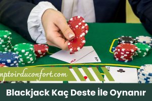 Blackjack Kaç Deste ile Oynanır