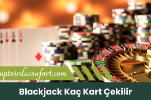 Blackjack Kaç Kart Çekilir
