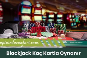 Blackjack Kaç Kartla Oynanır